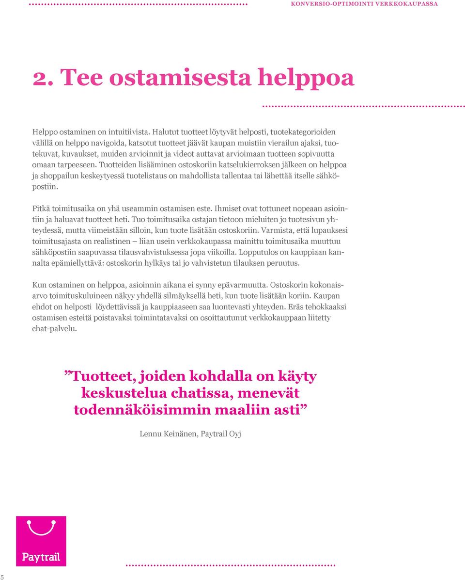 auttavat arvioimaan tuotteen sopivuutta omaan tarpeeseen.