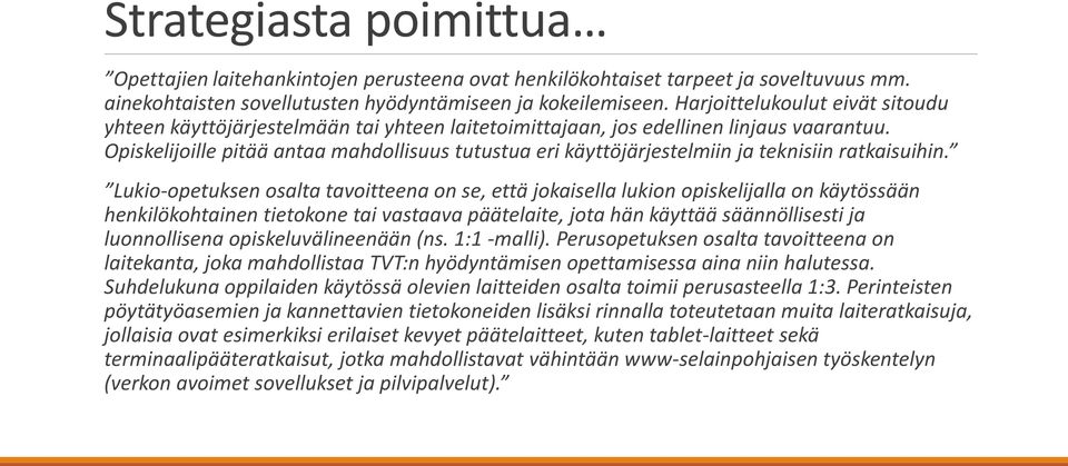 Opiskelijoille pitää antaa mahdollisuus tutustua eri käyttöjärjestelmiin ja teknisiin ratkaisuihin.