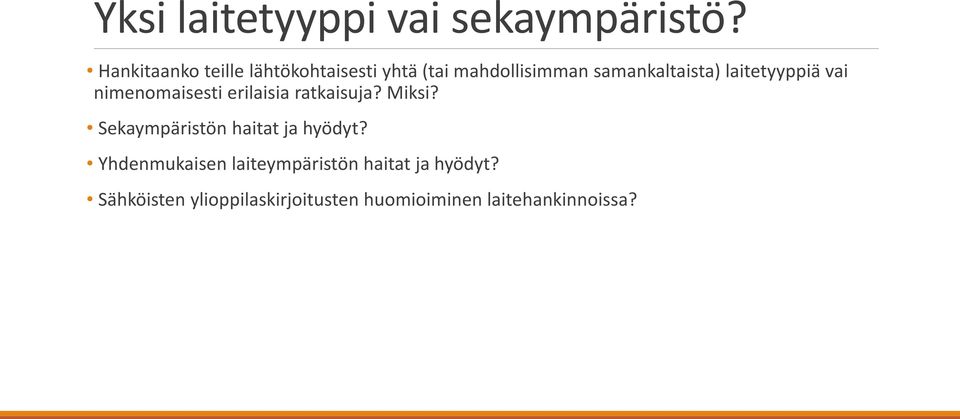 laitetyyppiä vai nimenomaisesti erilaisia ratkaisuja? Miksi?