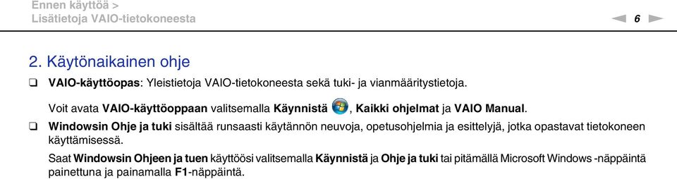 Voit avata VAIO-käyttöoppaan valitsemalla Käynnistä, Kaikki ohjelmat ja VAIO Manual.