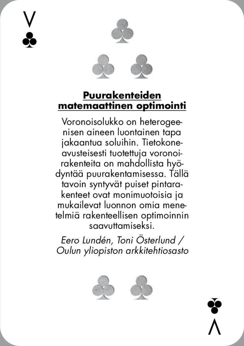 Tietokoneavusteisesti tuotettuja voronoirakenteita on mahdollista hyödyntää puurakentamisessa.