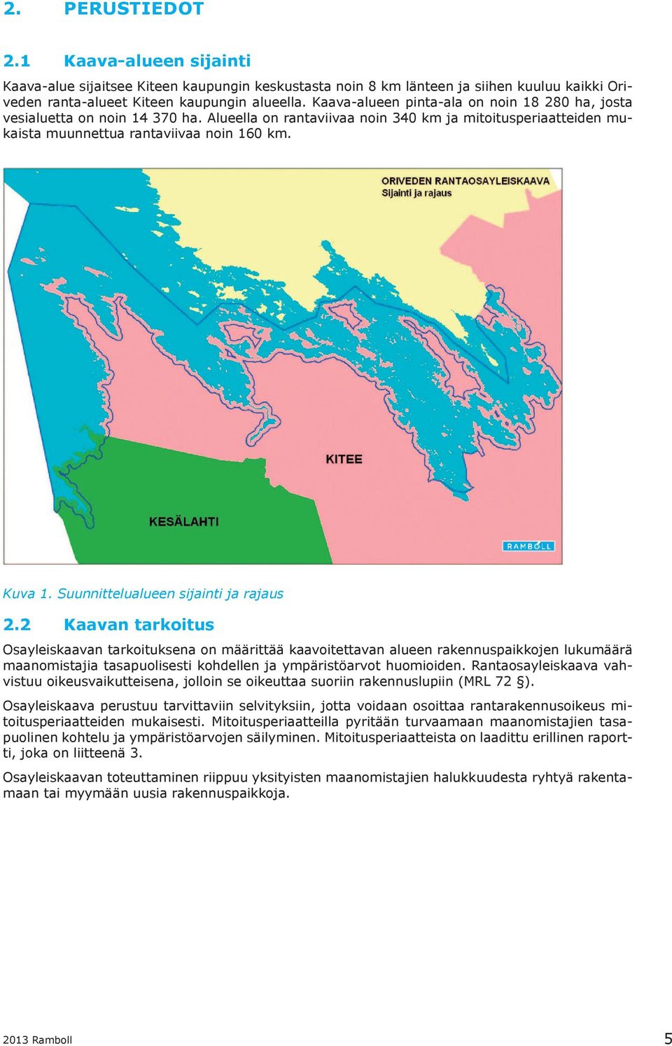 Suunnittelualueen sijainti ja rajaus 2.