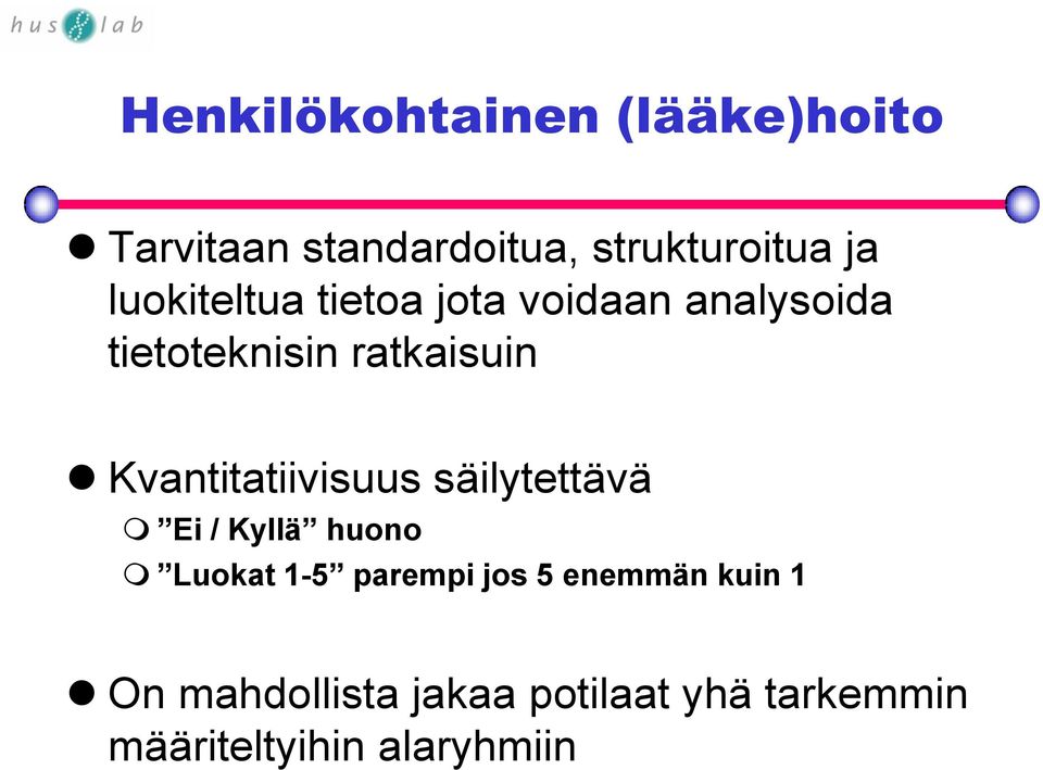 Kvantitatiivisuus säilytettävä Ei / Kyllä huono Luokat 1-5 parempi jos 5