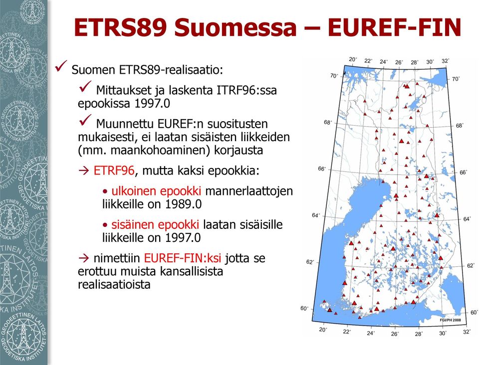 maankohoaminen) korjausta ETRF96, mutta kaksi epookkia: ulkoinen epookki mannerlaattojen liikkeille on