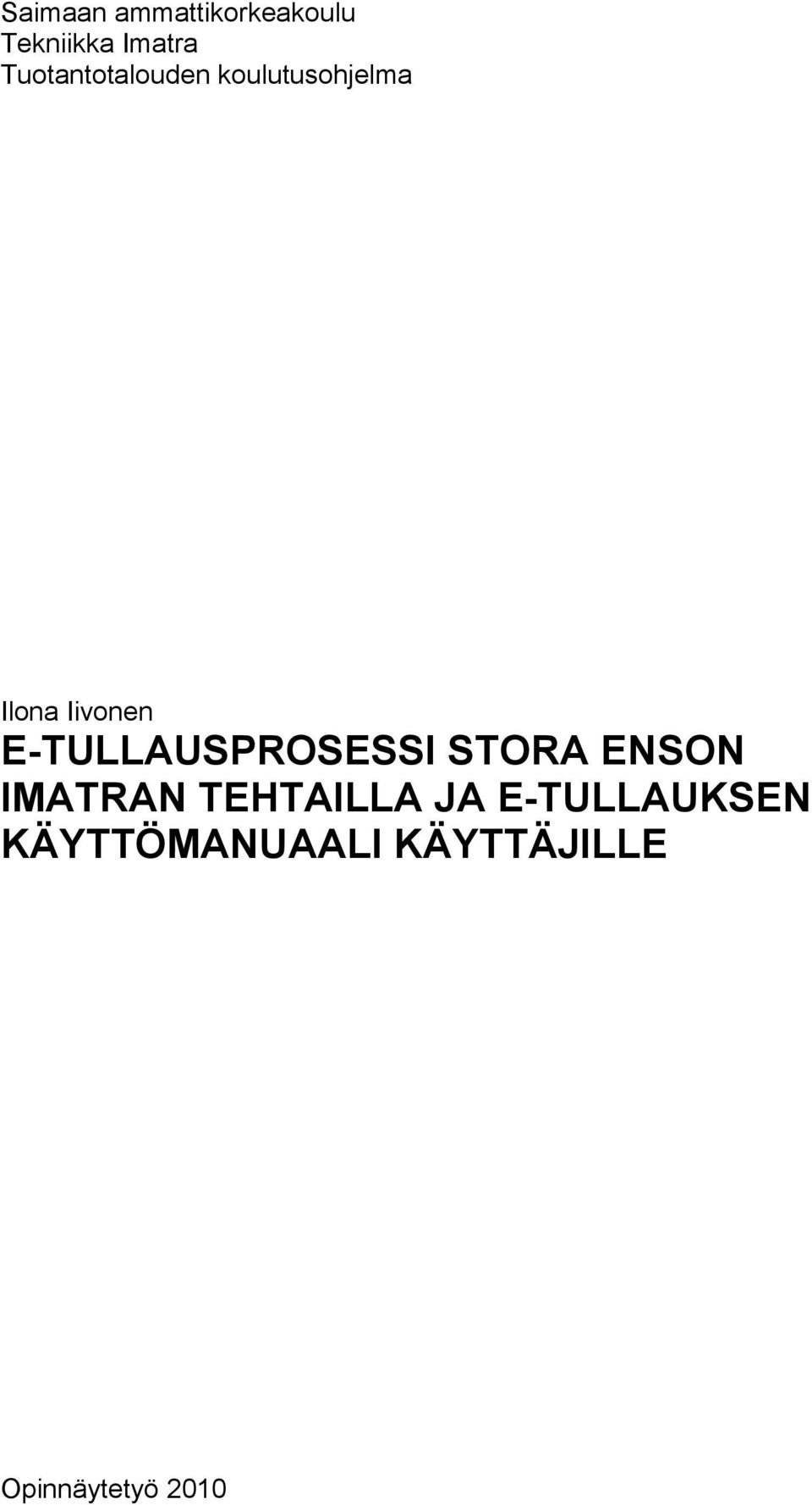 E-TULLAUSPROSESSI STORA ENSON IMATRAN TEHTAILLA