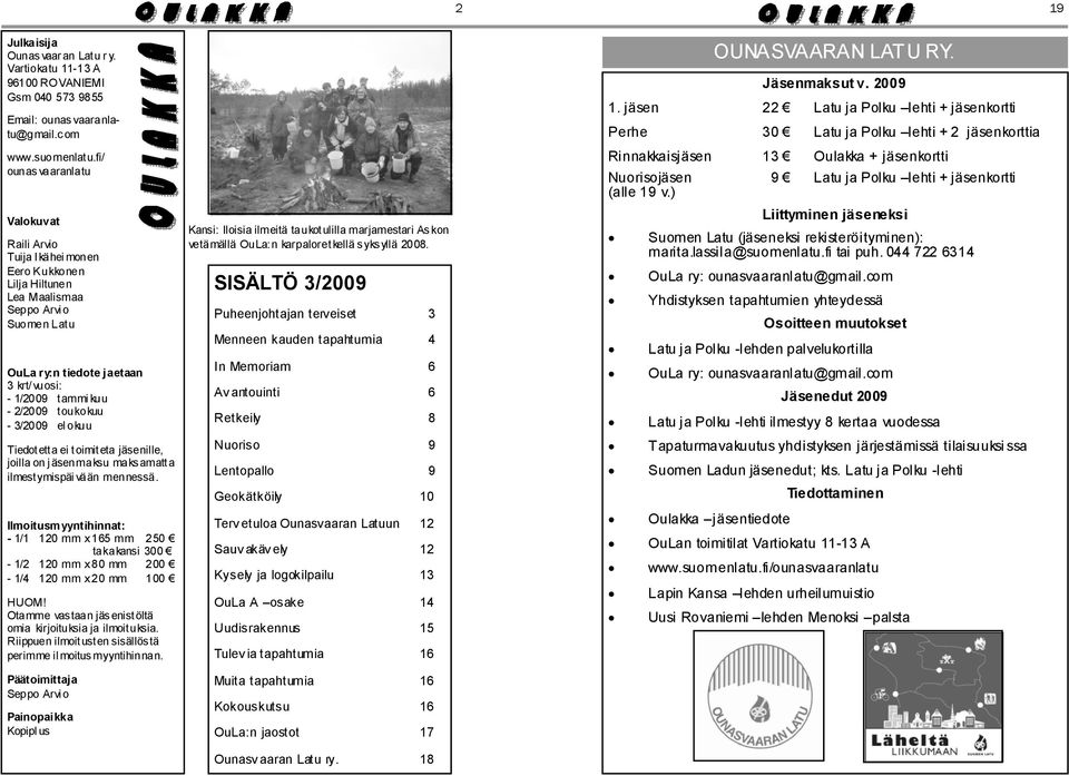 toukokuu - 3/2009 el okuu Tiedotetta ei toimiteta jäsenille, joilla on j äsenmaksu maksamatta ilmestymispäi vään mennessä.