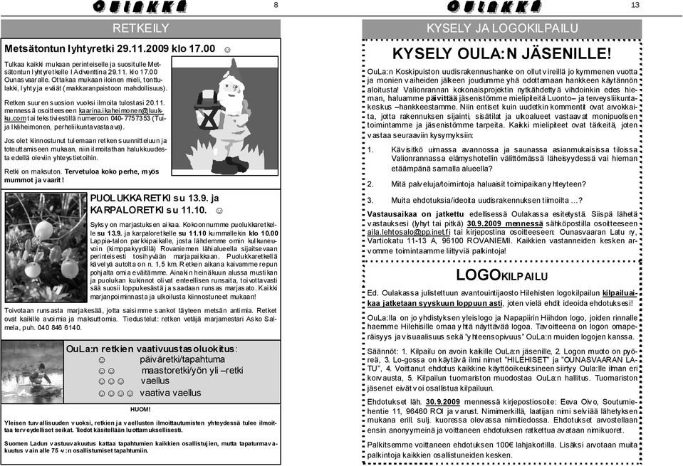 com tai tekstivi estillä numeroon 040-7757353 (Tuija Ikäheimonen, perheliikuntavastaava).
