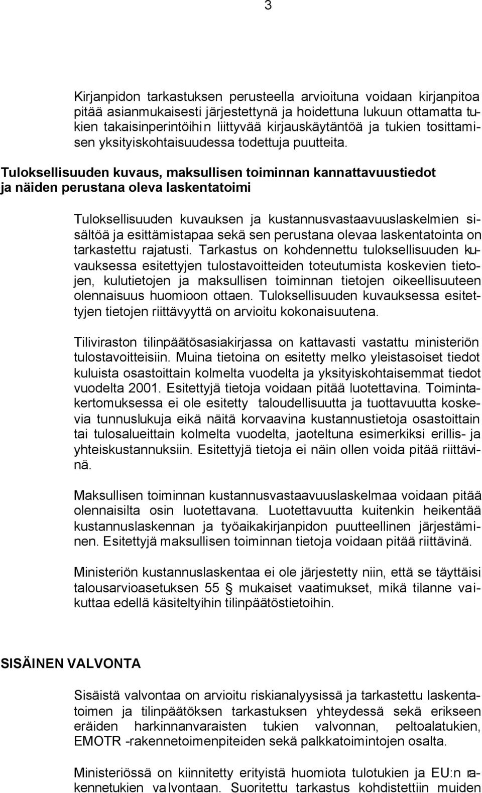 Tuloksellisuuden kuvaus, maksullisen toiminnan kannattavuustiedot ja näiden perustana oleva laskentatoimi Tuloksellisuuden kuvauksen ja kustannusvastaavuuslaskelmien sisältöä ja esittämistapaa sekä