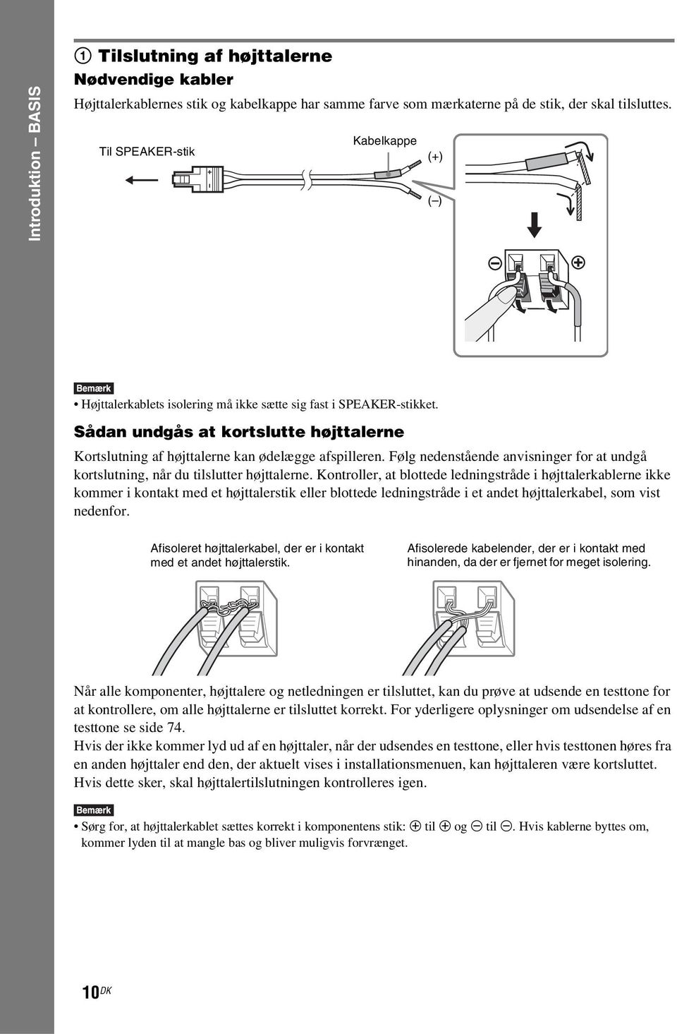 Følg nedenstående anvisninger for at undgå kortslutning, når du tilslutter højttalerne.