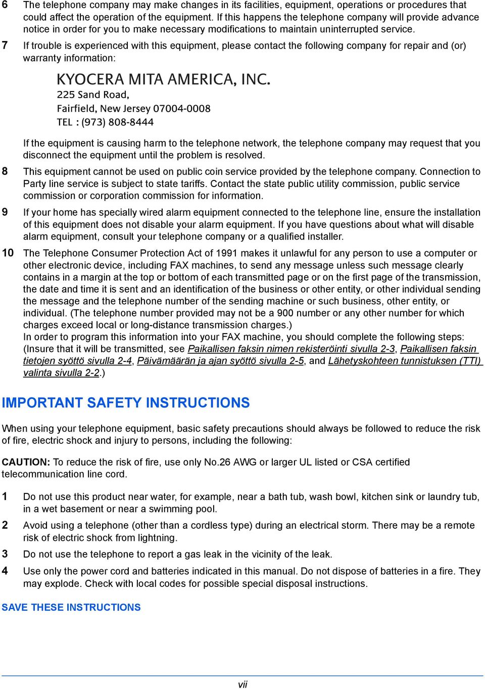 7 If trouble is experienced with this equipment, please contact the following company for repair and (or) warranty information: If the equipment is causing harm to the telephone network, the