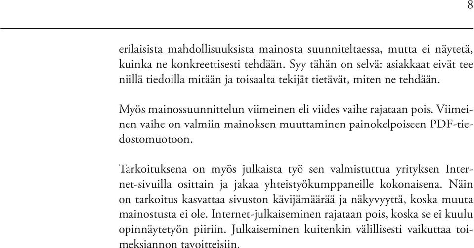 Viimeinen vaihe on valmiin mainoksen muuttaminen painokelpoiseen PDF-tiedostomuotoon.