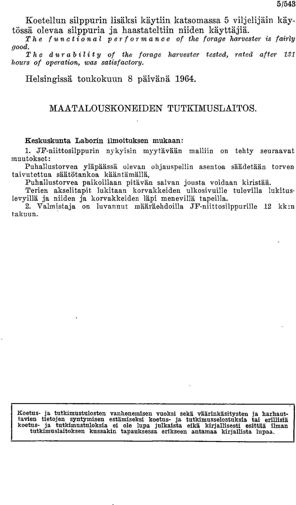 Helsingissä toukokuun 8 päivänä 1964. MAATALOUSKONEIDEN TUTKIMUSLAITOS.