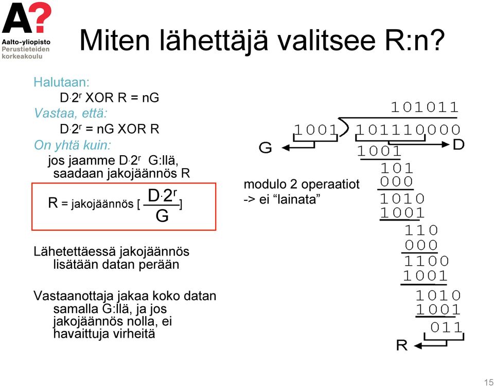 2 r G:llä, saadaan jakojäännös R R D = jakojäännös [.