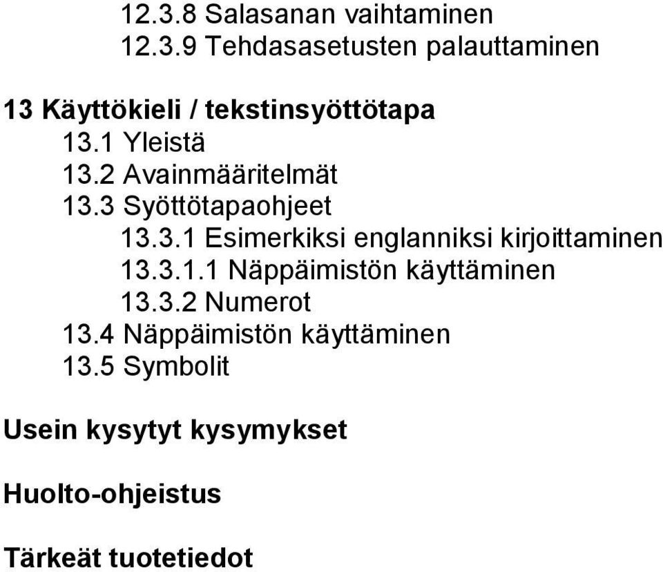 3.1.1 Näppäimistön käyttäminen 13.3.2 Numerot 13.4 Näppäimistön käyttäminen 13.