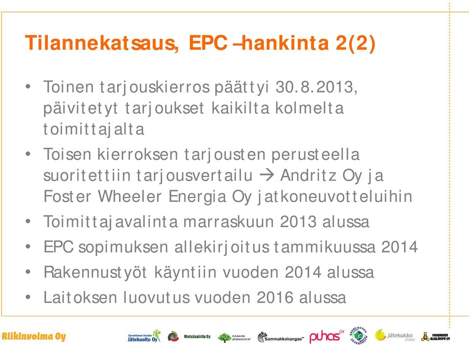 suoritettiin tarjousvertailu Andritz Oy ja Foster Wheeler Energia Oy jatkoneuvotteluihin