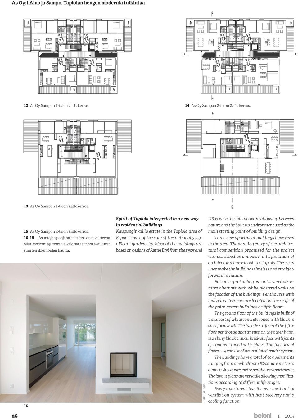 16 Spirit of Tapiola interpreted in a new way in residential buildings Kaupunginkallio estate in the Tapiola area of Espoo is part of the core of the nationally significant garden city.