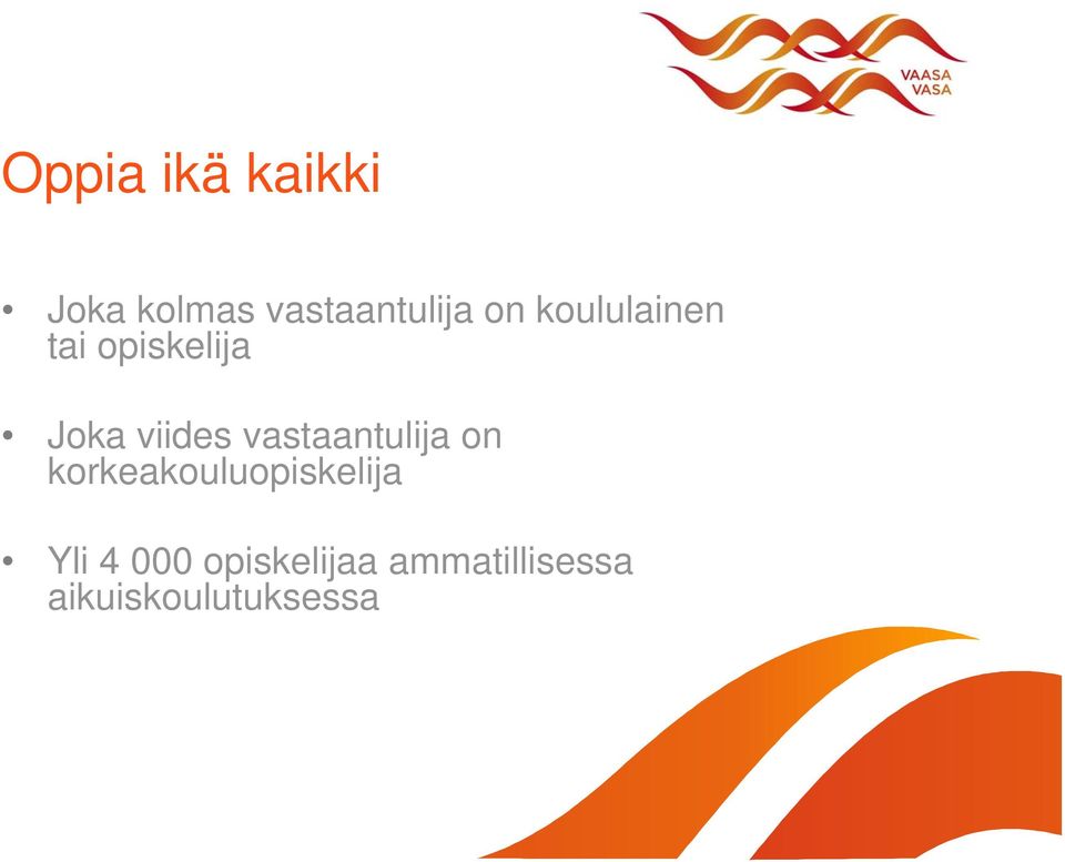 vastaantulija on korkeakouluopiskelija Yli 4