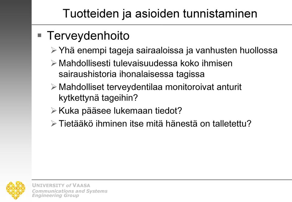 ihonalaisessa tagissa Mahdolliset terveydentilaa monitoroivat anturit kytkettynä