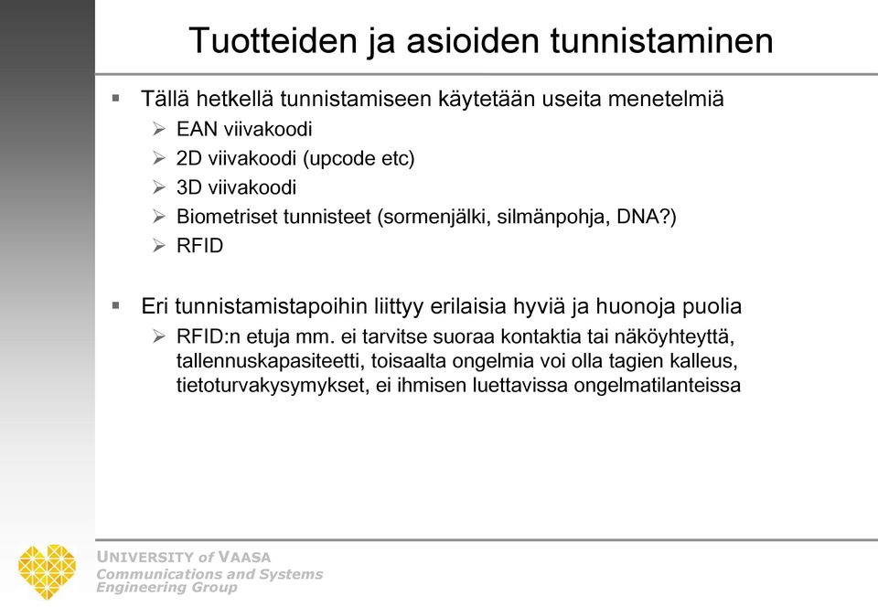 ) RFID Eri tunnistamistapoihin liittyy erilaisia hyviä ja huonoja puolia RFID:n etuja mm.