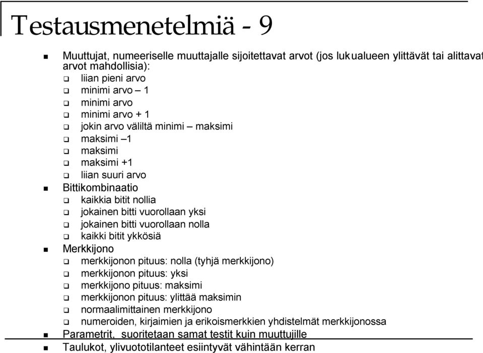 nolla kaikki bitit ykkösiä Merkkijono merkkijonon pituus: nolla (tyhjä merkkijono) merkkijonon pituus: yksi merkkijono pituus: maksimi merkkijonon pituus: ylittää maksimin