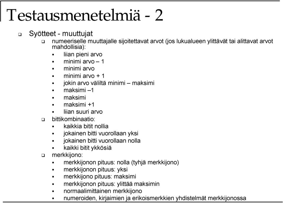 nollia jokainen bitti vuorollaan yksi jokainen bitti vuorollaan nolla kaikki bitit ykkösiä merkkijono: merkkijonon pituus: nolla (tyhjä merkkijono) merkkijonon