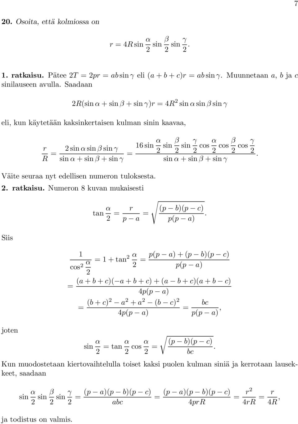 ratkaisu Numeron 8 kuvan mukaisesti Siis joten 1 cos α tan α 1+tan α r p a p b)p c) pp a) pp a)+p b)p c) pp a) a + b + c) a + b + c)+a b + c)a + b c) 4pp a) b + c) a + a b c) 4pp a) bc pp a), sin α