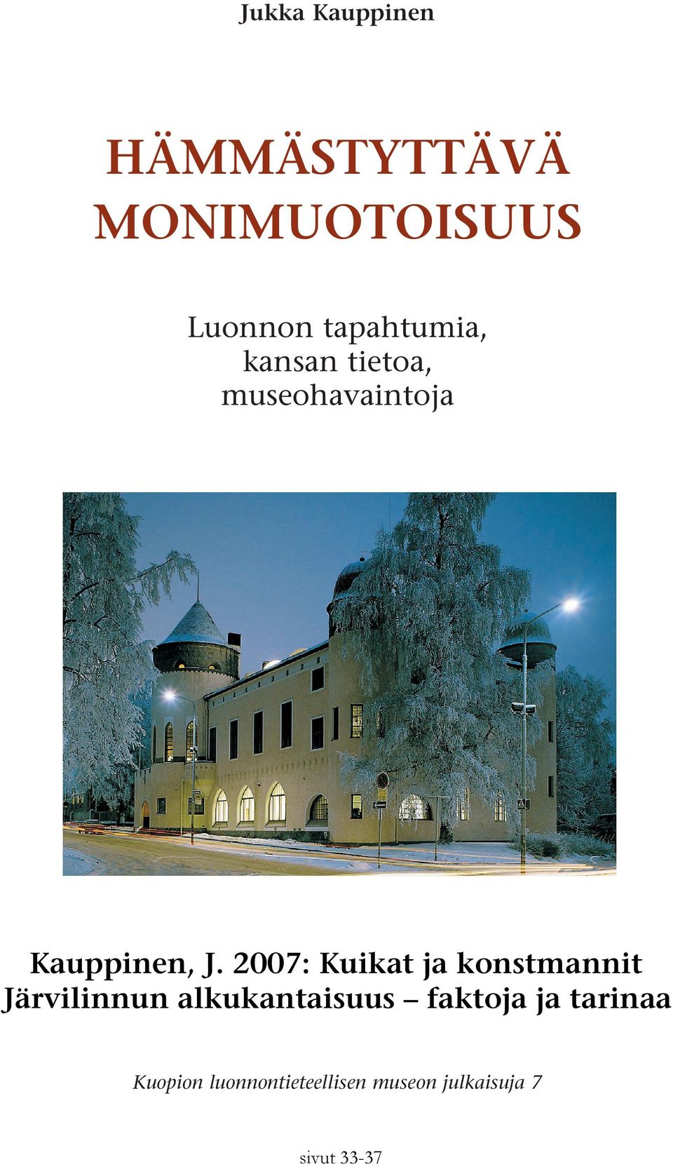 2007: Kuikat ja konstmannit Järvilinnun alkukantaisuus