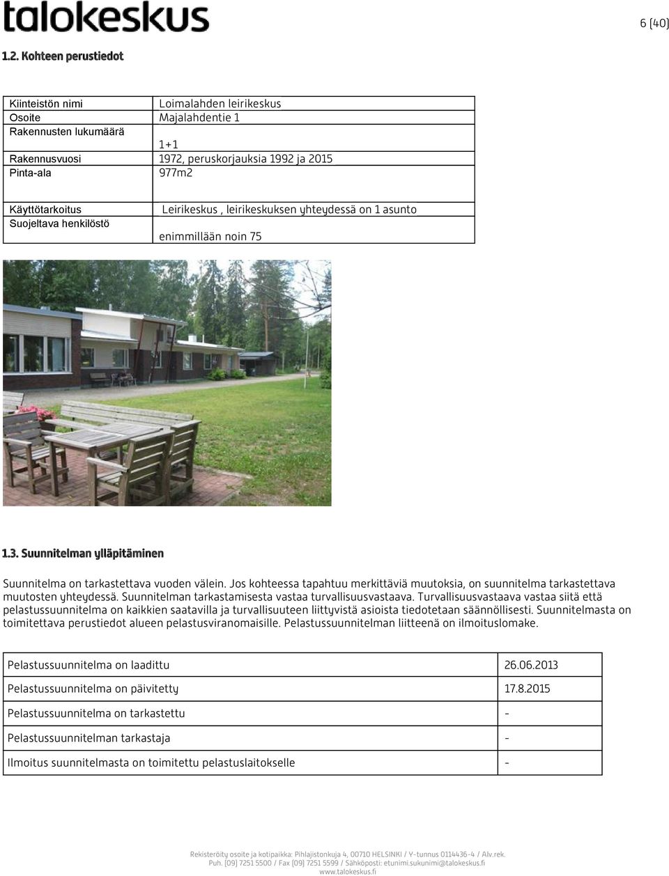 Leirikeskus, leirikeskuksen yhteydessä on 1 asunto Suojeltava henkilöstö enimmillään noin 75 1.3. Suunnitelman ylläpitäminen Suunnitelma on tarkastettava vuoden välein.