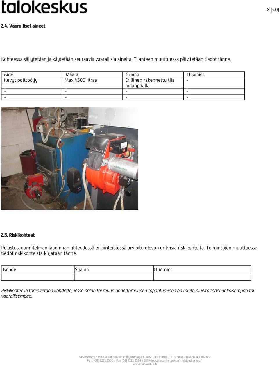 0 litraa Erillinen rakennettu tila - maanpäällä - - - - - - - - 2.5.