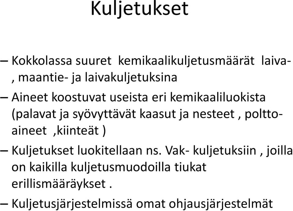 kaasut ja nesteet, polttoaineet,kiinteät ) Kuljetukset luokitellaan ns.