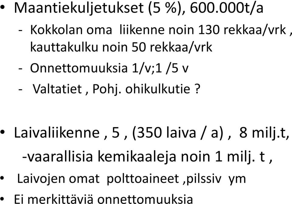 rekkaa/vrk - Onnettomuuksia 1/v;1 /5 v - Valtatiet, Pohj. ohikulkutie?