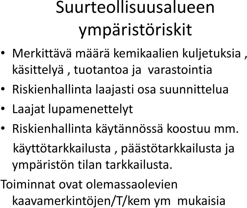 lupamenettelyt Riskienhallinta käytännössä koostuu mm.