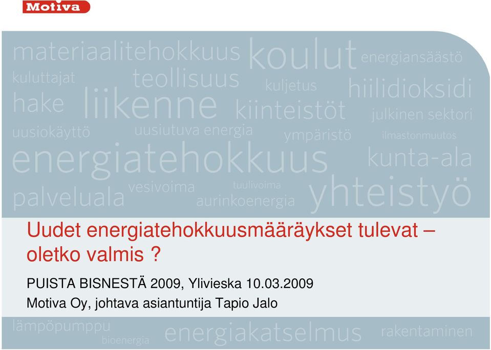 PUISTA BISNESTÄ 2009, Ylivieska 10.