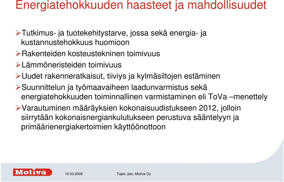 Suunnittelun ja työmaavaiheen laadunvarmistus sekä energiatehokkuuden toiminnallinen varmistaminen eli ToVa menettely Varautuminen