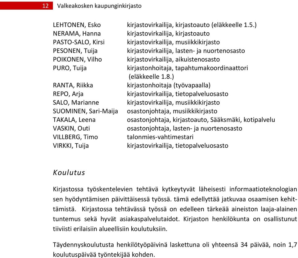 aikuistenosasto PURO, Tuija kirjastonhoitaja, tapahtumakoordinaattori (eläkkeelle 1.8.