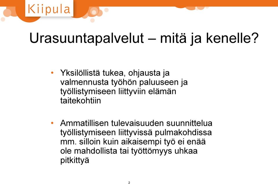 työllistymiseen liittyviin elämän taitekohtiin Ammatillisen tulevaisuuden