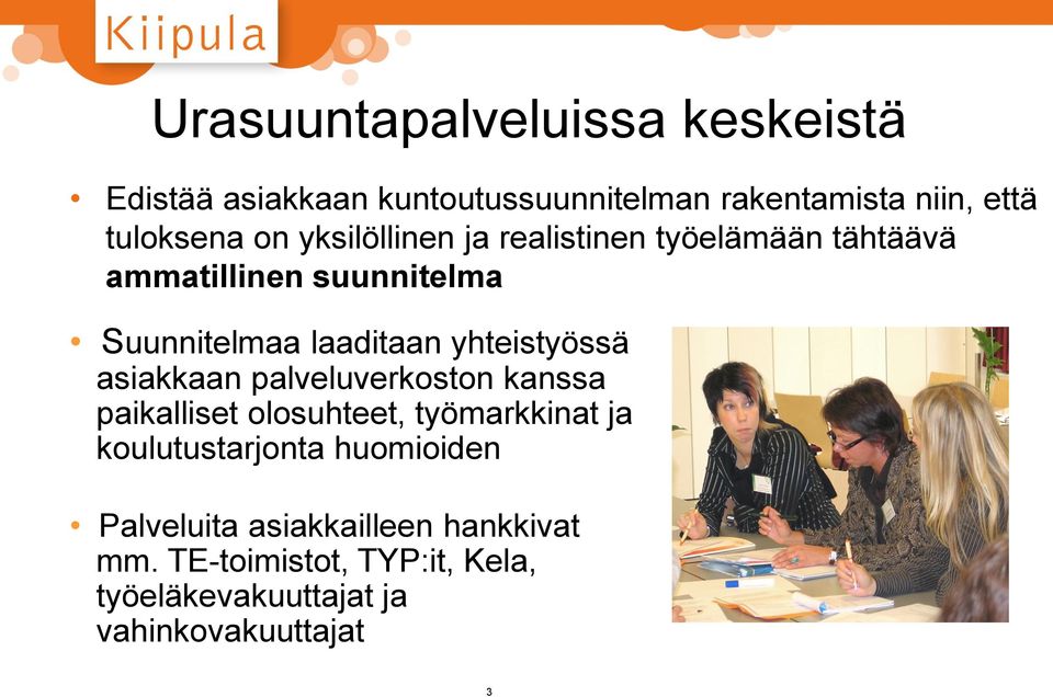 yhteistyössä asiakkaan palveluverkoston kanssa paikalliset olosuhteet, työmarkkinat ja koulutustarjonta