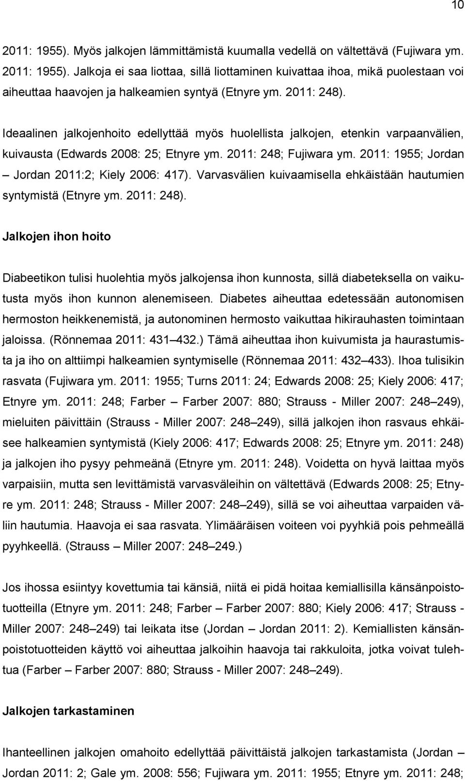 2011: 1955; Jordan Jordan 2011:2; Kiely 2006: 417). Varvasvälien kuivaamisella ehkäistään hautumien syntymistä (Etnyre ym. 2011: 248).