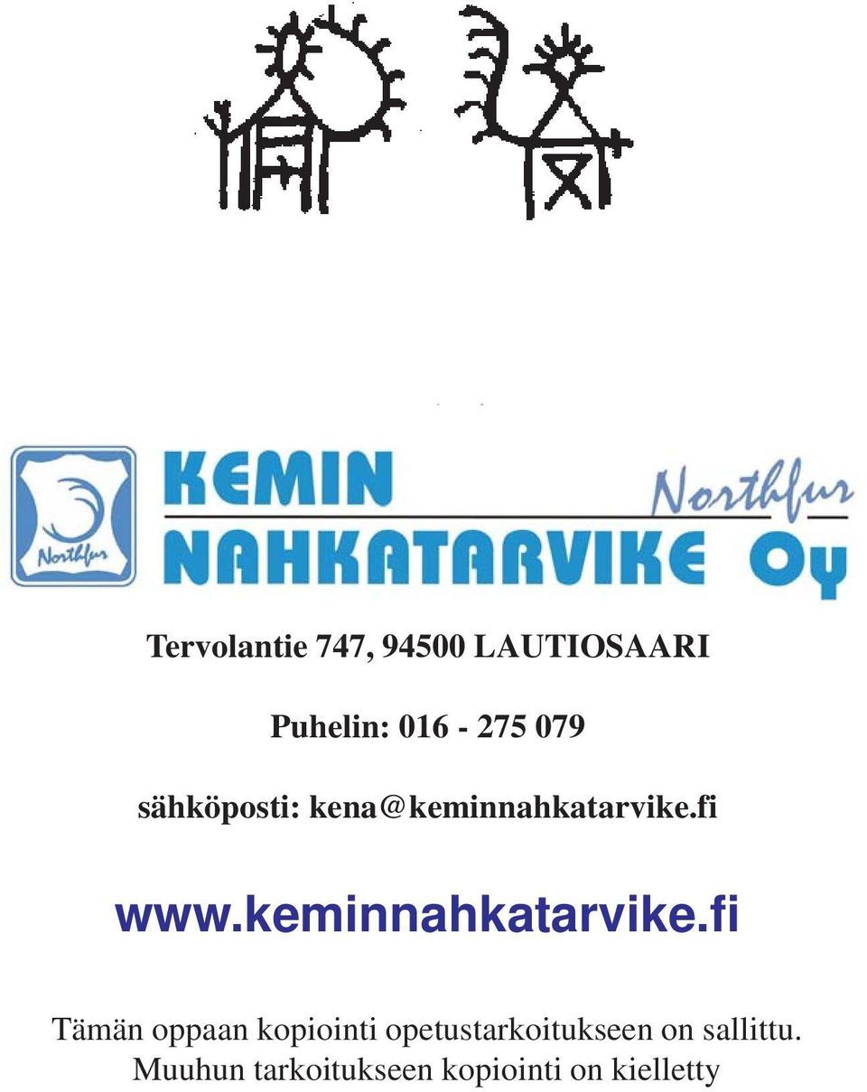 016-275 079 sähköposti: kena@keminnahkatarvike.