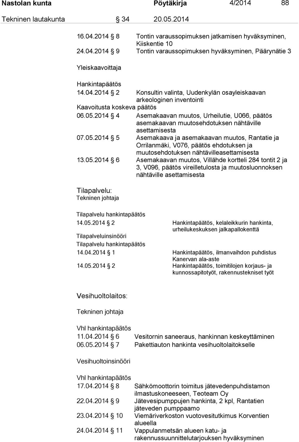 2014 4 Asemakaavan muutos, Urheilutie, U066, päätös asemakaavan muutosehdotuksen nähtäville asettamisesta 07.05.