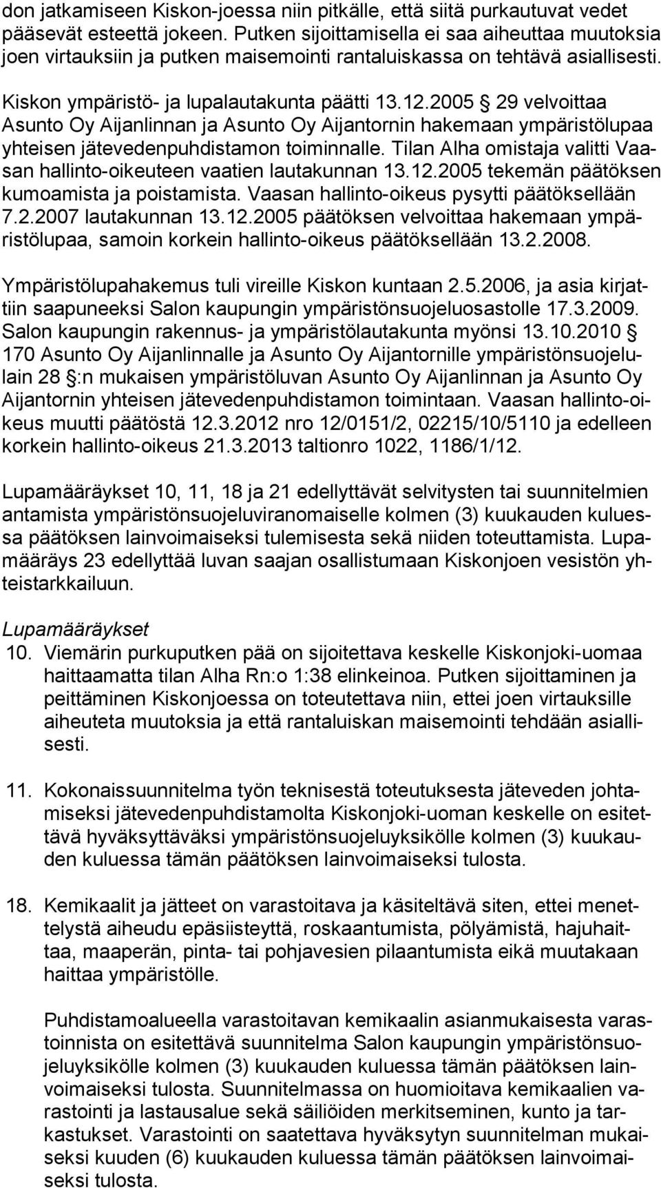 2005 29 velvoittaa Asun to Oy Aijanlinnan ja Asunto Oy Aijantornin hakemaan ympäristölupaa yh tei sen jä te ve den puh dis ta mon toiminnalle.