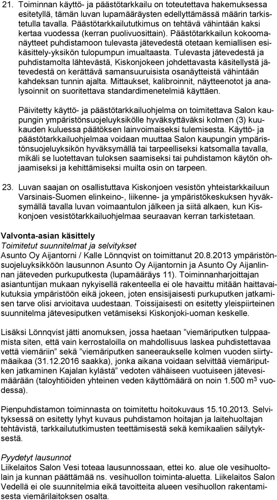 Päästötarkkailun ko koo manäyt teet puhdistamoon tulevasta jätevedestä otetaan kemiallisen esikä sit te ly-yk si kön tulopumpun imualtaasta.