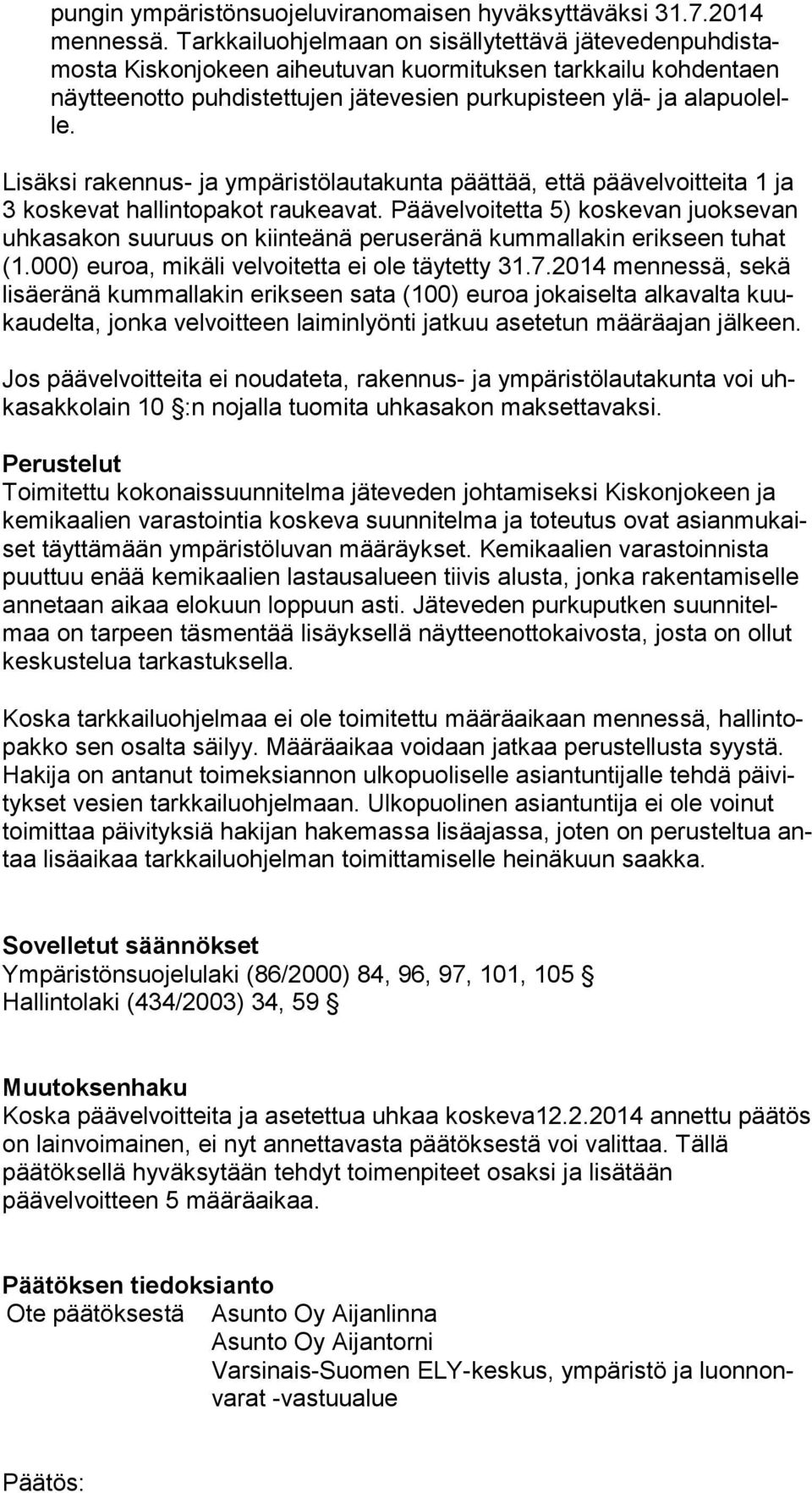 lelle. Lisäksi rakennus- ja ympäristölautakunta päättää, että päävelvoitteita 1 ja 3 koskevat hallintopakot raukeavat.