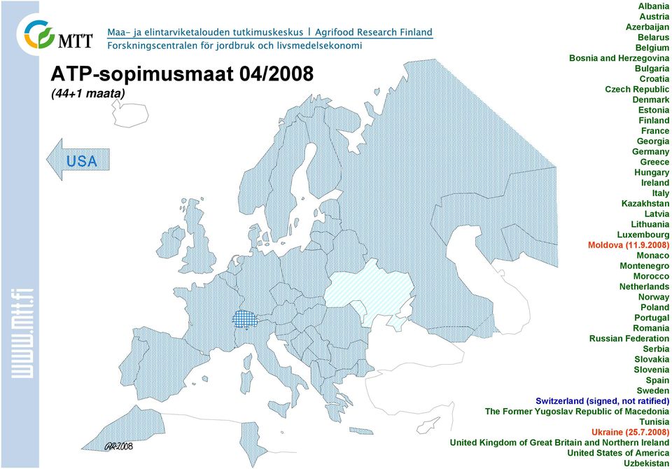 2008) Monaco Montenegro Morocco Netherlands Norway Poland Portugal Romania Russian Federation Serbia Slovakia Slovenia Spain Sweden Switzerland