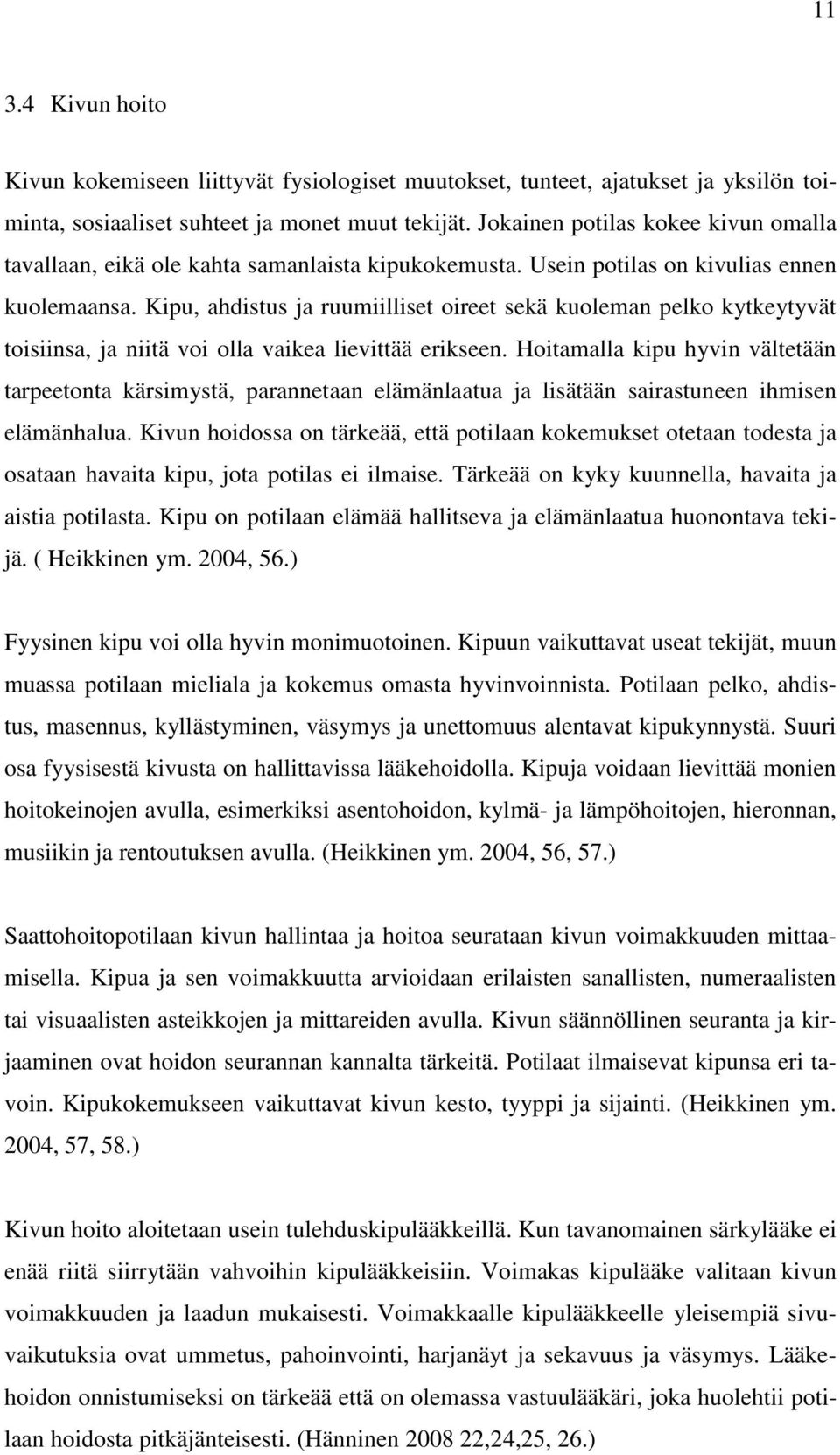 Kipu, ahdistus ja ruumiilliset oireet sekä kuoleman pelko kytkeytyvät toisiinsa, ja niitä voi olla vaikea lievittää erikseen.