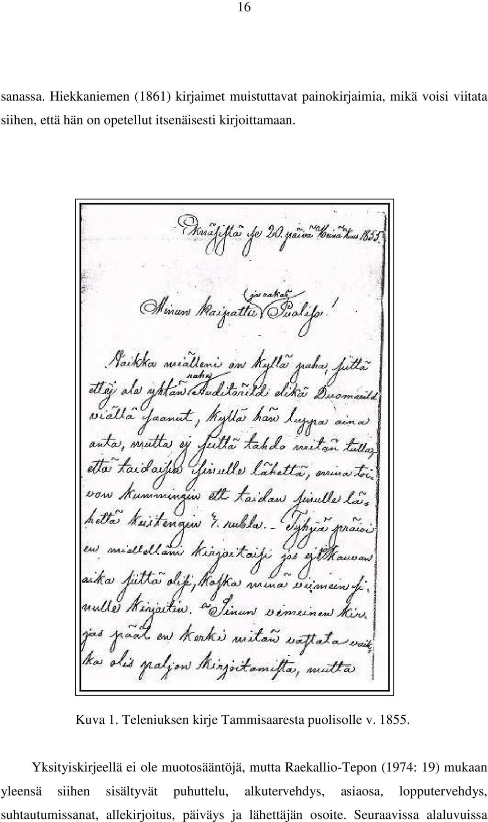 itsenäisesti kirjoittamaan. Kuva 1. Teleniuksen kirje Tammisaaresta puolisolle v. 1855.
