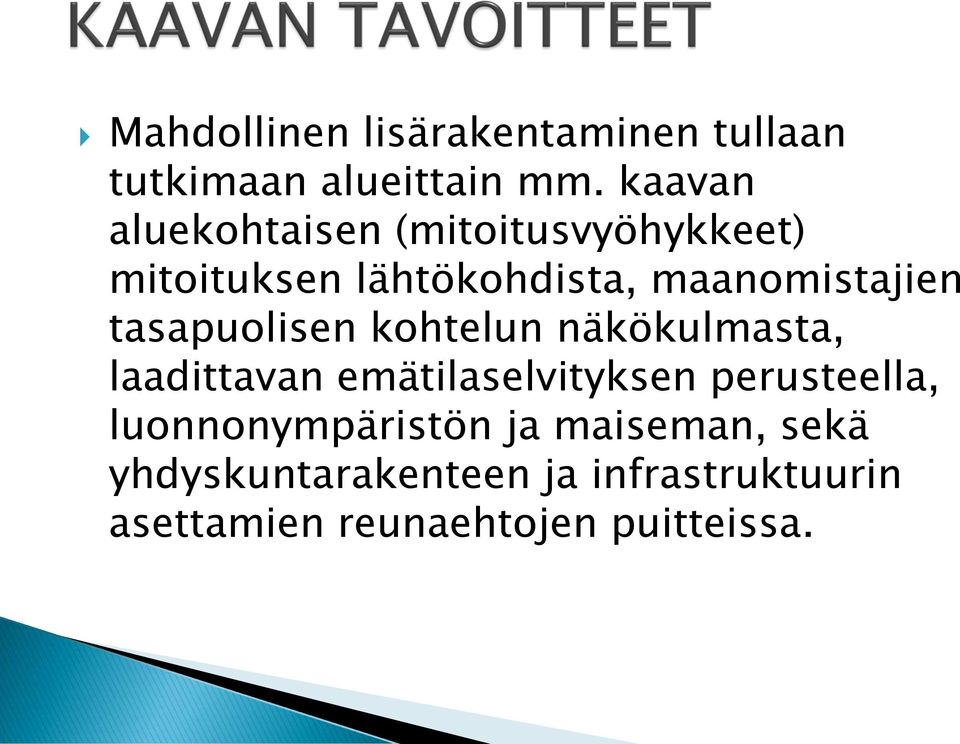 tasapuolisen kohtelun näkökulmasta, laadittavan emätilaselvityksen perusteella,