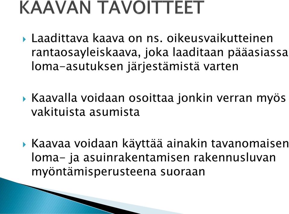 loma-asutuksen järjestämistä varten Kaavalla voidaan osoittaa jonkin verran