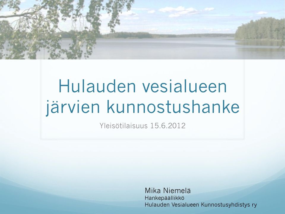 6.2012 Mika Niemelä Hankepäällikkö