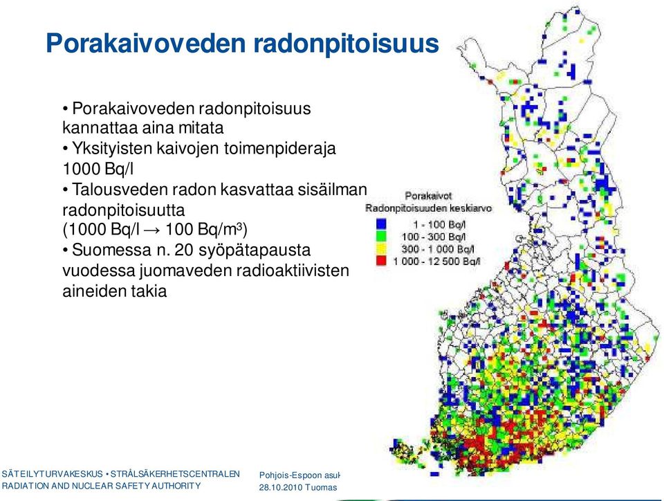 radon kasvattaa sisäilman radonpitoisuutta (1000 Bq/l 100 Bq/m 3 )